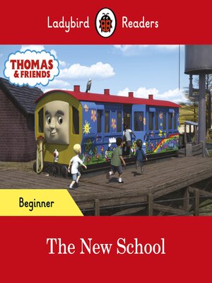cover image of Ladybird Readers Beginner Level--Thomas the Tank Engine--The New School (ELT Graded Reader)